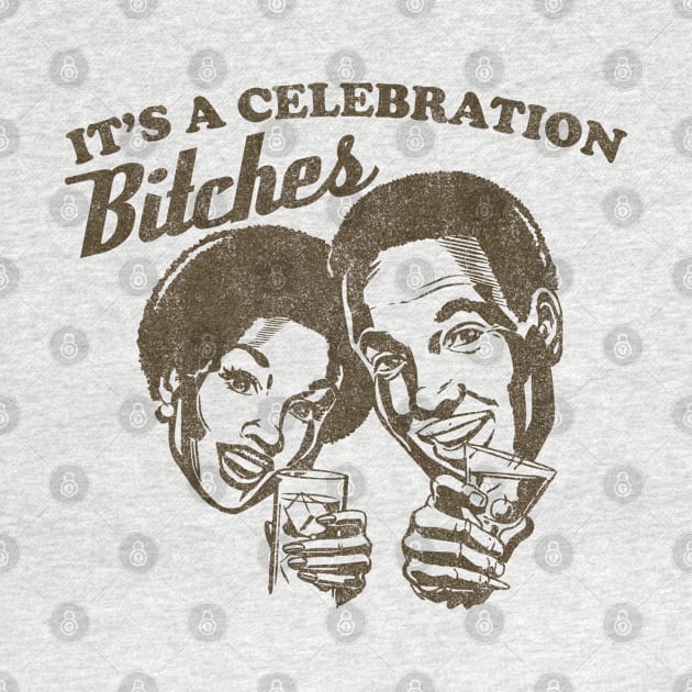 It's A Celebration by Clutch Tees